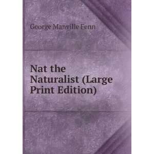   Nat the Naturalist (Large Print Edition) George Manville Fenn Books