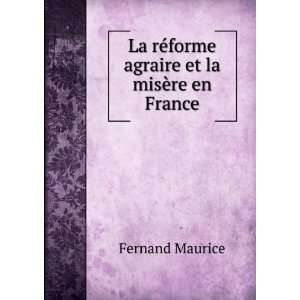   rÃ©forme agraire et la misÃ¨re en France Fernand Maurice Books