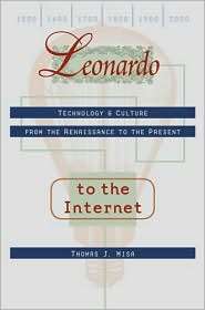 Leonardo to the Internet Technology and Culture from the Renaissance 
