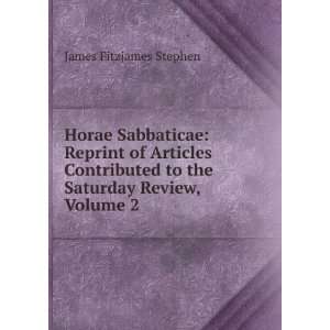  Horae Sabbaticae, Volume 2: James Fitzjames Stephen: Books