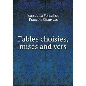   , mises and vers FranÃ§ois Chauveau Jean de La Fontaine  Books