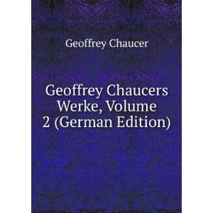  Chaucers Werke, Volume 2 (German Edition): Geoffrey Chaucer: Books
