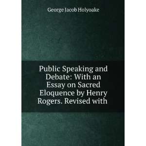   by Henry Rogers. Revised with . George Jacob Holyoake Books