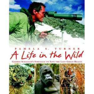  A Life in the Wild George Schallers Struggle to Save the 