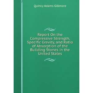   the Building Stones in the United States: Quincy Adams Gillmore: Books