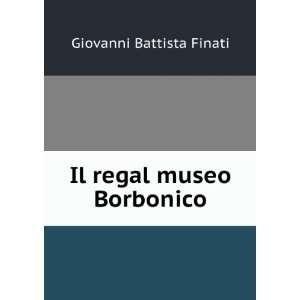 Il regal museo Borbonico Giovanni Battista Finati Books
