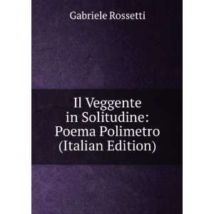  Il Veggente in Solitudine Poema Polimetro (Italian 
