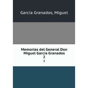   Don Miguel GarcÃ­a Granados. 2 Miguel GarcÃ­a Granados Books