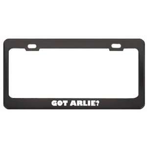  Got Arlie? Boy Name Black Metal License Plate Frame Holder 