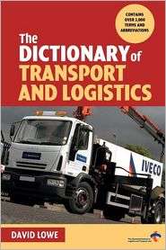The Dictionary of Transport and Logistics, (0749435712), David Lowe 