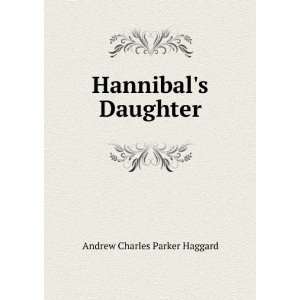  Hannibals Daughter Andrew Charles Parker Haggard Books