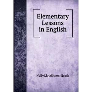    Elementary Lessons in English Nelly Lloyd Knox Heath Books