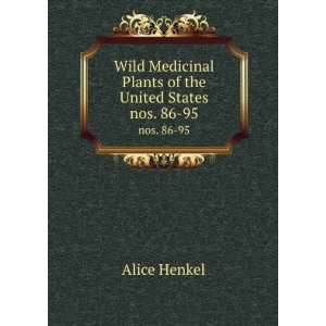   Medicinal Plants of the United States. nos. 86 95 Alice Henkel Books