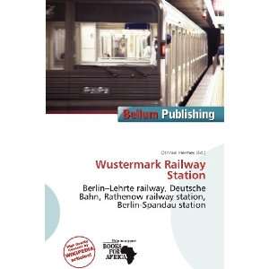 Wustermark Railway Station (9786200926470) Othniel Hermes Books