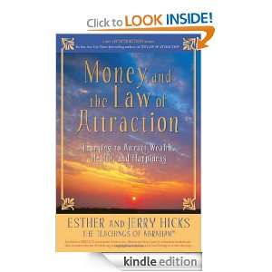 Money, and the Law of Attraction Learning to Attract Wealth, Health 