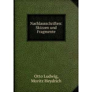    Skizzen und Fragmente Moritz Heydrich Otto Ludwig Books