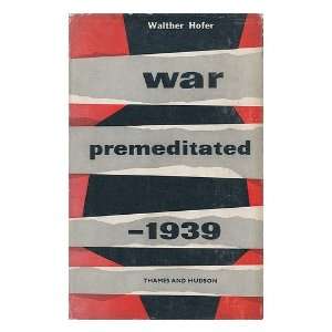    War Premeditated, 1939 / Walter Hofer Walther Hofer Books