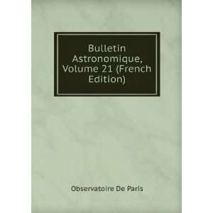  Bulletin Astronomique, Volume 21 (French Edition 