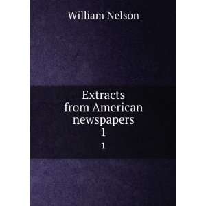  Extracts from American newspapers. 1 William, 1847 1914 