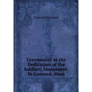 Ceremonies at the Dedication of the Soldiers Monument In Concord 