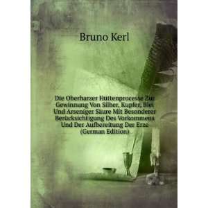   Und Der Aufbereitung Der Erze (German Edition): Bruno Kerl: Books