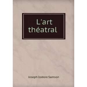  Lart thÃ©atral Joseph Isidore Samson Books