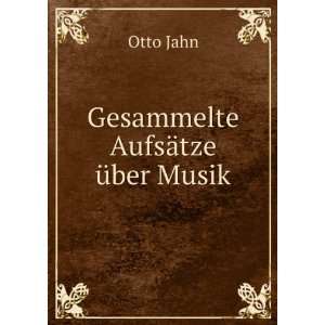  Gesammelte AufsÃ¤tze Ã¼ber Musik: Otto Jahn: Books