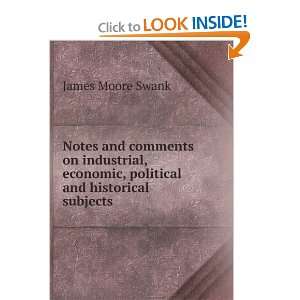   economic, political and historical subjects James Moore Swank Books
