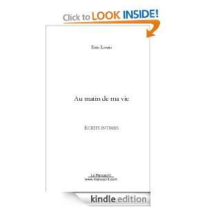 Au matin de ma vie (French Edition) Eric Louis  Kindle 