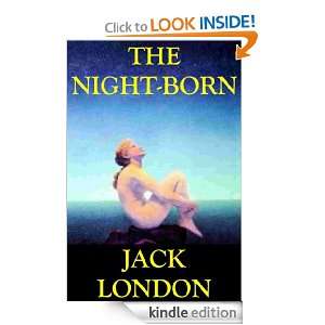 The Night Born Jack London  Kindle Store