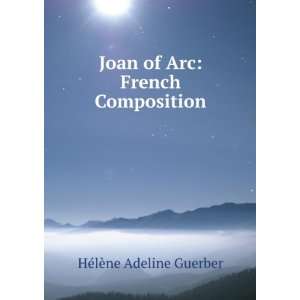   Joan of Arc French Composition HÃ©lÃ¨ne Adeline Guerber Books
