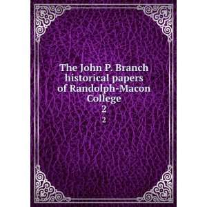  The John P. Branch historical papers of Randolph Macon 