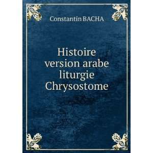   Histoire version arabe liturgie Chrysostome Constantin BACHA Books