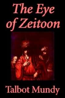   The Eye of Zeitoon by Talbot Mundy, Wildside Press 