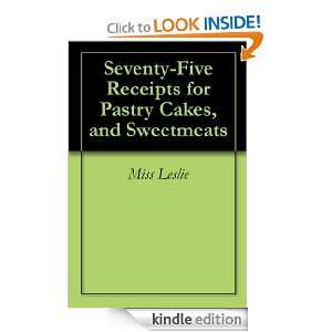   Pastry Cakes, and Sweetmeats Miss Leslie  Kindle Store