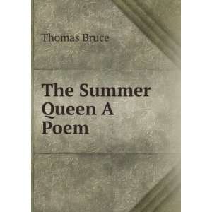  The Summer Queen A Poem.: Thomas Bruce: Books