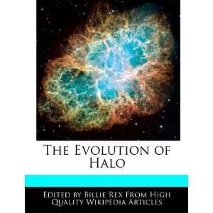  The Evolution of Halo (9781241590758) Billie Rex Books