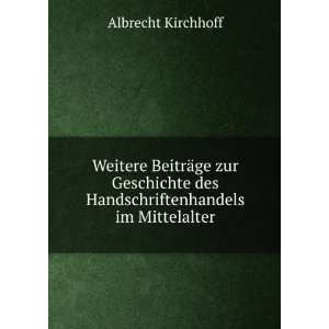   des Handschriftenhandels im Mittelalter Albrecht Kirchhoff Books