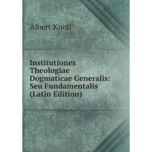   Generalis Seu Fundamentalis (Latin Edition) Albert Knoll Books