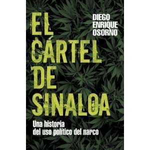  El Cartel de Sinaloa: Un Historia del Uso Politico del Narco 