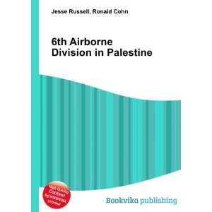  6th Airborne Division in Palestine Ronald Cohn Jesse 