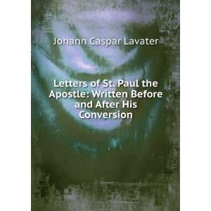   Written Before and After His Conversion Johann Caspar Lavater Books
