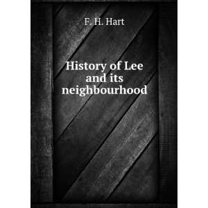 History of Lee and its neighbourhood: F. H. Hart:  Books