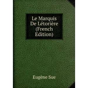  Le Marquis De LÃ©toriÃ¨re (French Edition) EugÃ¨ne 