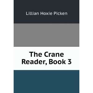  The Crane Reader, Book 3 Lillian Hoxie Picken Books