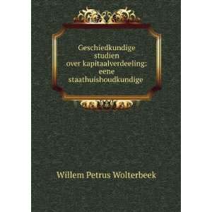    eene staathuishoudkundige . Willem Petrus Wolterbeek Books