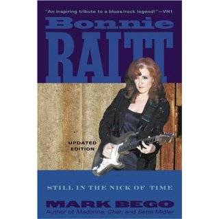 Bonnie Raitt Still in the Nick of Time by Mark Bego (Dec 26, 2002)