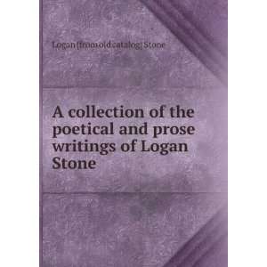   prose writings of Logan Stone Logan [from old catalog] Stone Books