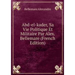   Par Alex. Bellemare (French Edition): Bellemare Alexandre: Books