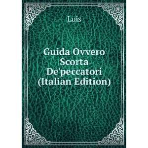    Guida Ovvero Scorta Depeccatori (Italian Edition) Luis Books